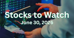 stocks to watch tomorrow