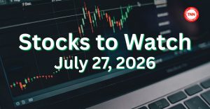 Top 10 Stocks To Watch Tomorrow (July 27, 2026)