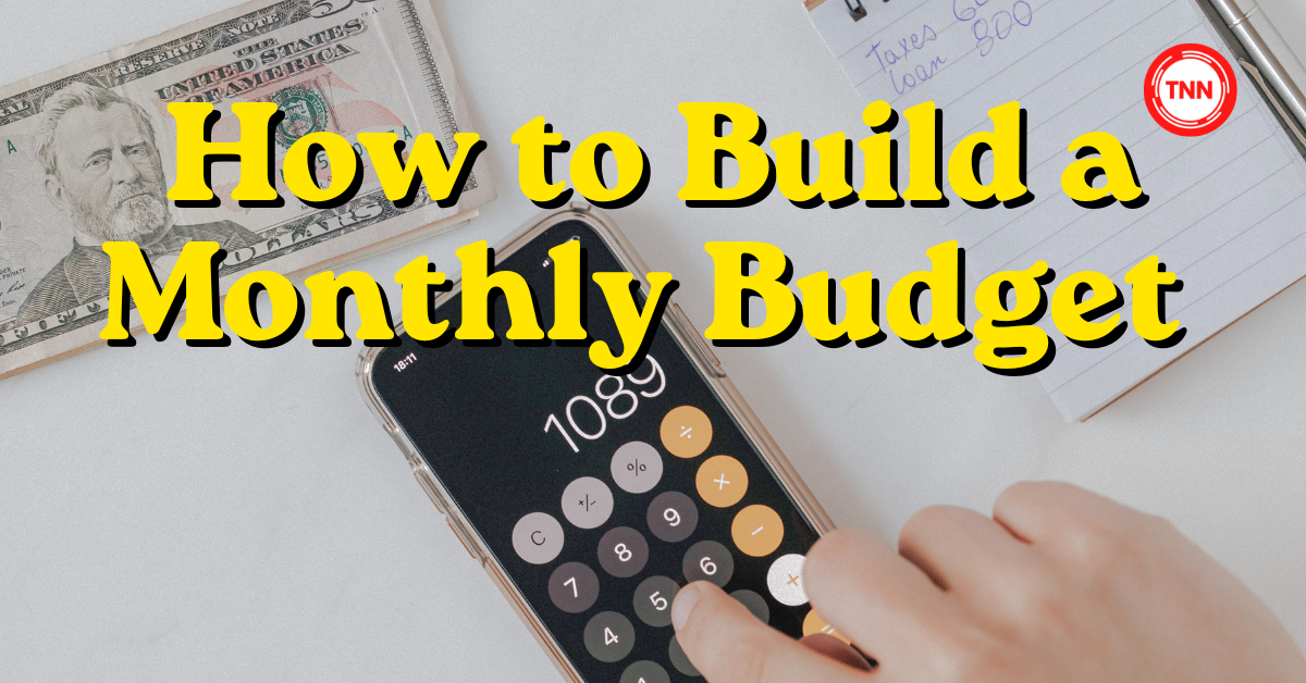How to Build a Monthly Budget That Actually Works