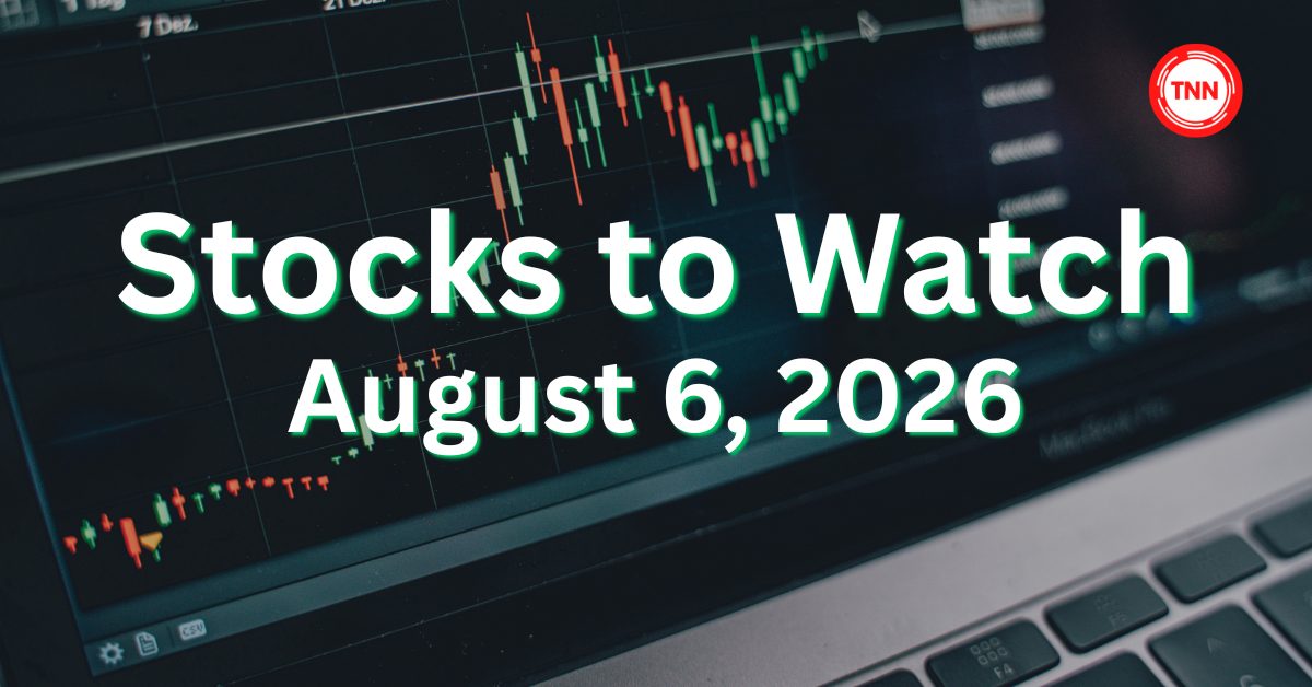 Stocks to Watch Tomorrow (August 6, 2026):