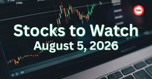 Stocks to Watch Tomorrow, Aug 5, 2026